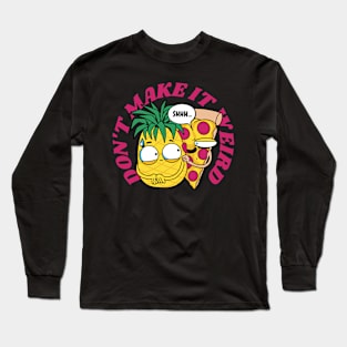 Pineapple Pizza Funny Food Humor Long Sleeve T-Shirt